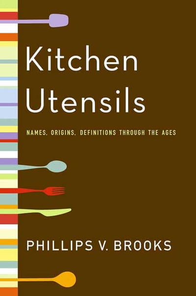 Kitchen Utensils: Names, Origins, and Definitions Through the Ages