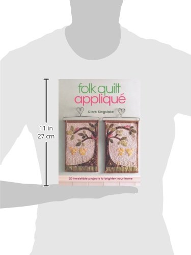 Folk Quilt Applique: Irresistible Projects, Clever Techniques