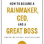How to Become a Rainmaker, CEO, and a Great Boss: Three Business Bestsellers