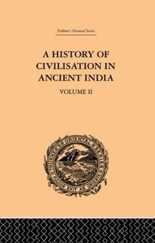 A History of Civilisation in Ancient India: Based on Sanscrit Literature: Volume II (Trubner's Oriental Series, 2)