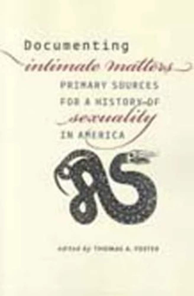 Documenting Intimate Matters: Primary Sources for a History of Sexuality in America