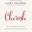 Cherish: The One Word That Changes Everything for Your Marriage