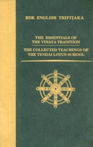 The Essentials of the Vinaya Tradition / The Collected Teachings of the Tendai Lotus School (BDK English Tripitaka)