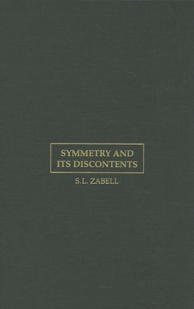 Symmetry and its Discontents: Essays on the History of Inductive Probability (Cambridge Studies in Probability, Induction and Decision Theory)