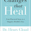 Changes That Heal: Four Practical Steps to a Happier, Healthier You