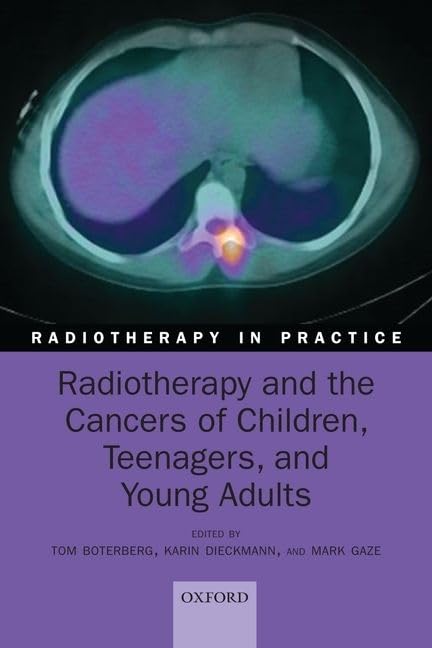 Radiotherapy and the Cancers of Children, Teenagers and Young Adults (Radiotherapy in Practice)
