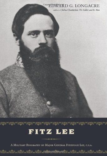 Fitz Lee: A Military Biography of Major General Fitzhugh Lee, C.S.A.