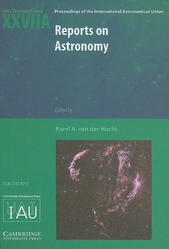 Reports on Astronomy 2006-2009 (IAU XXVIIA): IAU Transactions XXVIIA (Proceedings of the International Astronomical Union Symposia and Colloquia)