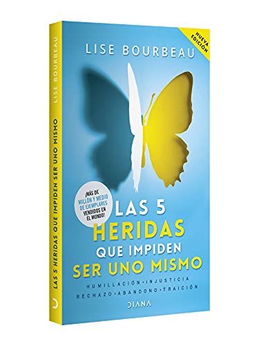 Las 5 heridas que impiden ser uno mismo / Heal Your Wounds & Find Your True Self: Finally, a Book That Explains Why It's So Hard Being Yourself! (Spanish Edition)