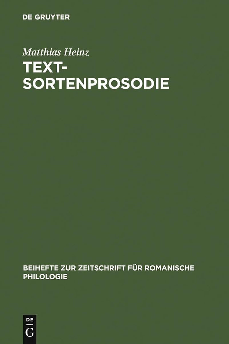 Textsortenprosodie: Eine korpusgesttzte Studie zu textsortenspezifischen prosodischen Mustern im Italienischen mit Ausblick auf das Franzsische ... romanische Philologie, 334) (German Edition)