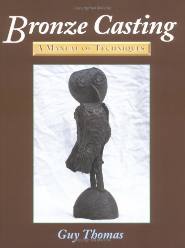 Bronze Casting: A Manual of Techniques