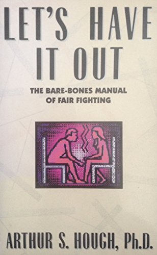 Let's Have It Out: The Bare-Bones Manual of Fair Fighting