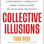 Collective Illusions: Conformity, Complicity, and the Science of Why We Make Bad Decisions