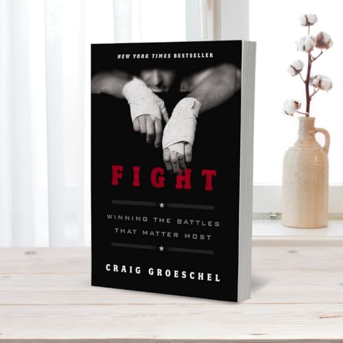 Fight: Winning the Battles That Matter Most