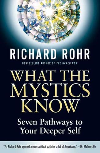 What the Mystics Know: Seven Pathways to Your Deeper Self by