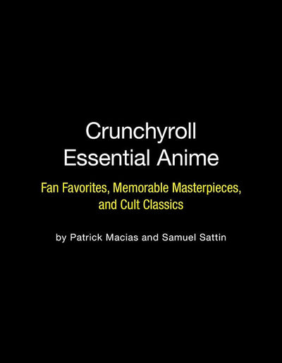 Crunchyroll Essential Anime: Fan Favorites, Memorable Masterpieces, and Cult Classics