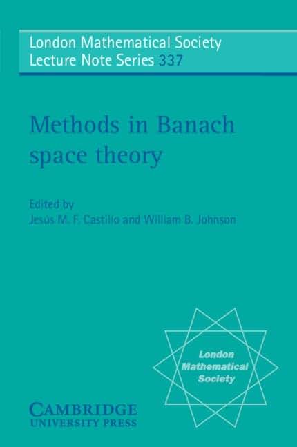 Methods in Banach Space Theory (London Mathematical Society Lecture Note Series, Series Number 337)