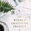The Weekly Gratitude Project: A Challenge to Journal, Reflect, and Grow a Grateful Heart (A 52-Week Guided Devotional Journal) (The Weekly Project Series)
