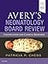 Avery's Neonatology Board Review: Certification and Clinical Refresher