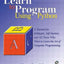 Learn to Program Using Python: A Tutorial for Hobbyists, Self-Starters, and All Who Want to Learn the Art of Computer Programming