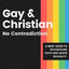 Gay & Christian, No Contradiction
