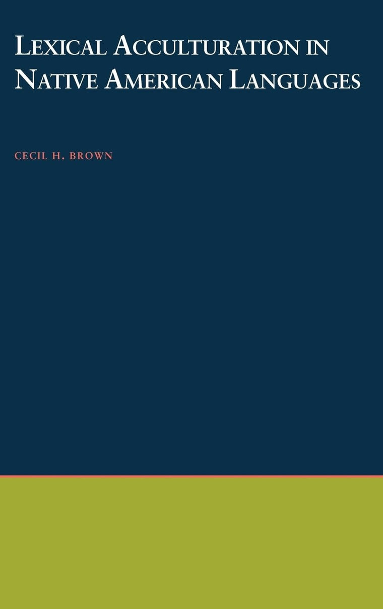 Lexical Acculturation in Native American Languages (Oxford Studies in Anthropological Linguistics)