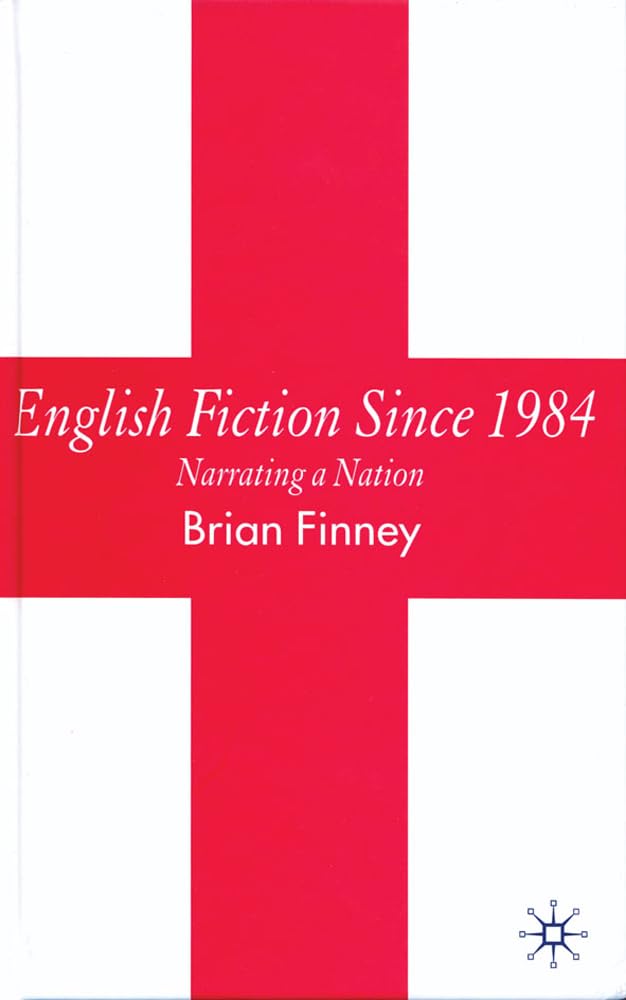 English Fiction Since 1984: Narrating a Nation