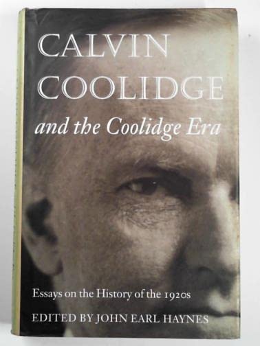 Calvin Coolidge and the Coolidge Era: Essays on the History of the 1920s