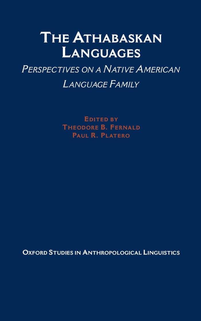 The Athabaskan Languages: Perspectives on a Native American Language Family (Oxford Studies in Anthropological Linguistics)