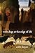 With Dogs at the Edge of Life