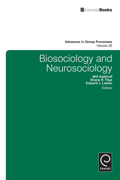 Biosociology and Neurosociology (Advances in Group Processes, 29)