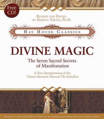 Divine Magic: The Seven Sacred Secrets of Manifestation