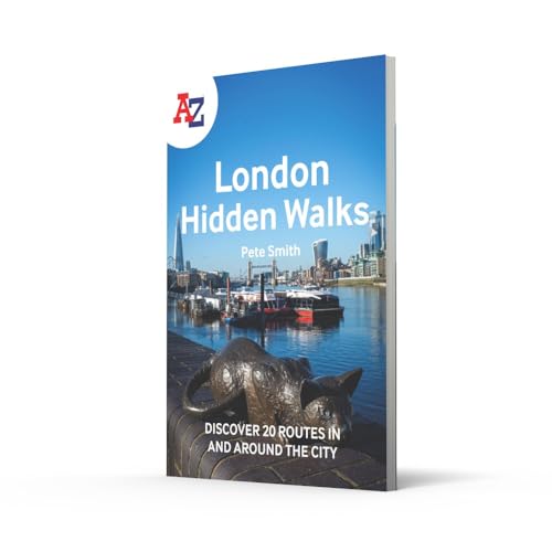 A A-Z LONDON HIDDEN WALKS: Discover 20 routes in and around the city