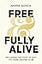 Free and Fully Alive: Reclaiming the Story of Who You Were Created to Be