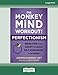 The Monkey Mind Workout for Perfectionism: Break Free from Anxiety and Build Self-Compassion in 30 Days!