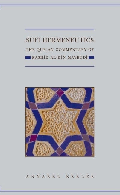 Sufi Hermeneutics: The Qur'an Commentary of Rashid al-Din Maybud (Qur'anic Studies Series)