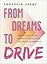 From Dreams to Drive: Trust God’s plan, Embrace Your Gifts, and Walk in Purpose