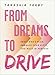 From Dreams to Drive: Trust God’s plan, Embrace Your Gifts, and Walk in Purpose