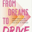 From Dreams to Drive: Trust God’s plan, Embrace Your Gifts, and Walk in Purpose