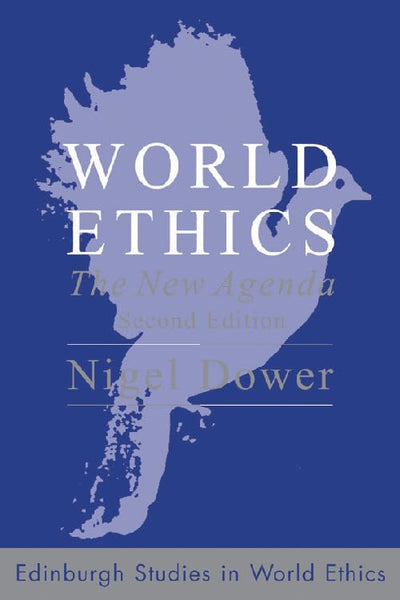 World Ethics: The New Agenda (Edinburgh Studies in Global Ethics)