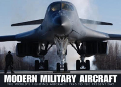 Modern Military Aircraft: The World's Fighting Aircraft: 1945 to Present Day