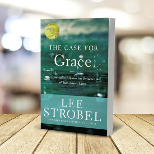 The Case for Grace: A Journalist Explores the Evidence of Transformed Lives