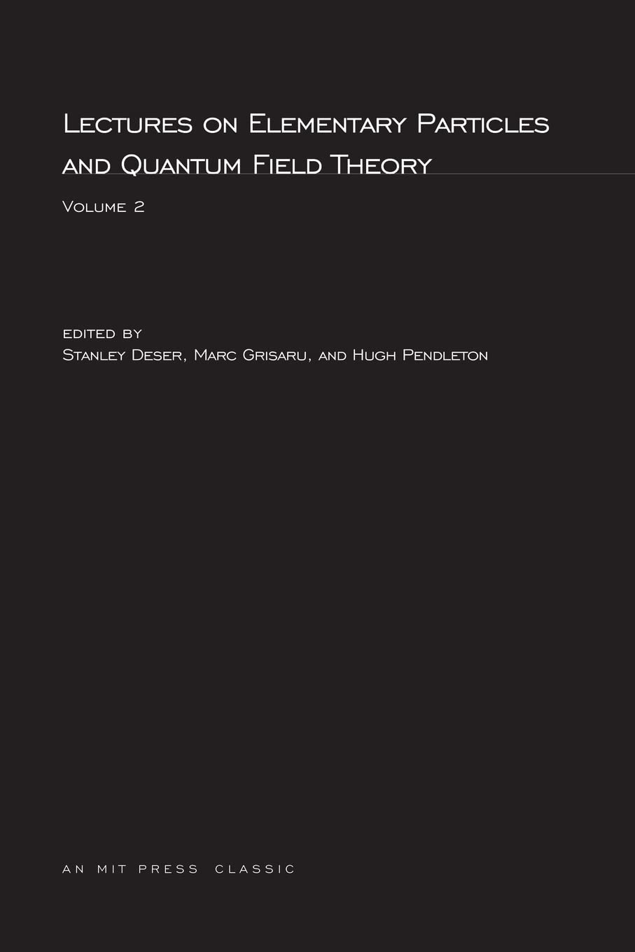 Lectures On Elementary Particles and Quantum Field Theory, Volume 2 (MIT Press Classics)