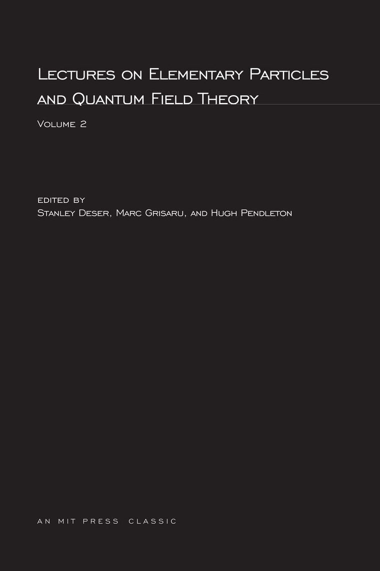 Lectures On Elementary Particles and Quantum Field Theory, Volume 2 (MIT Press Classics)