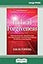 Radical Forgiveness: A Revolutionary Five-Stage Process to: Heal Relationships - Let Go of Anger and Blame - Find Peace in Any Situation (16pt Large Print Edition)