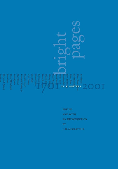 Bright Pages: Yale Writers, 1701-2001 (A Yale Tercentennial Book)