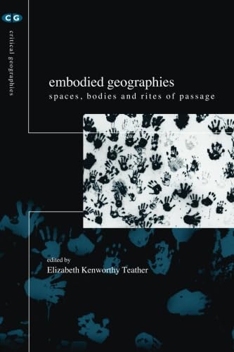 Embodied Geographies (Critical Geographies)