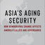 Asia's Aging Security: How Demographic Change Affects America's Allies and Adversaries (Contemporary Asia in the World)