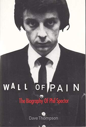 Wall of Pain: The Biography of Phil Spector