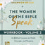 The Women of the Bible Speak Workbook, Volume 2: 10 Biblical Lessons on Faith, Courage, and Purpose